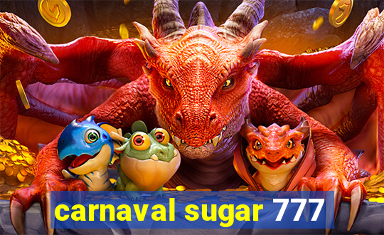 carnaval sugar 777